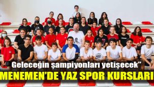 Geleceğin şampiyonları yetişecek: Menemen’de yaz spor kursları