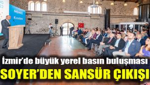 İzmir’de büyük yerel basın buluşması: Soyer’den sansür çıkışı