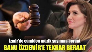 İzmir'de camiden müzik yayınına beraat: Banu Özdemir'e tekrar beraat