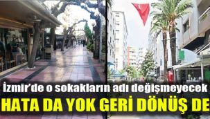 İzmir'de o sokakların adı değişmeyecek: Hata da yok geri dönüş de