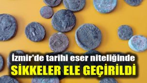İzmir'de tarihi eser niteliğinde sikkeler ele geçirildi