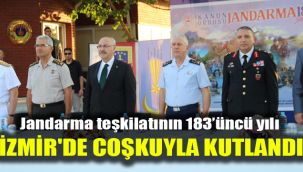 Jandarma teşkilatının 183’üncü yılı İzmir'de coşkuyla kutlandı