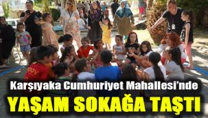 Karşıyaka Cumhuriyet Mahallesi'nde yaşam sokağa taştı