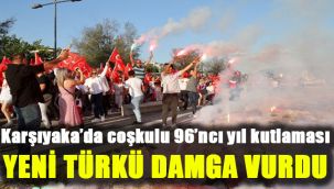 Karşıyaka’da coşkulu 96’ncı yıl kutlaması:  Yeni Türkü damga vurdu