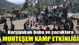 Karşıyakalı baba ve çocuklara muhteşem kamp etkinliği
