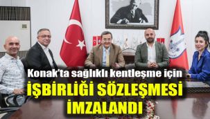 Konak’ta sağlıklı kentleşme için işbirliği sözleşmesi imzalandı