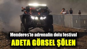 Menderes’te adrenalin dolu festival: Adeta görsel şölen
