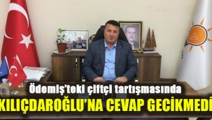 Ödemiş’teki çiftçi tartışmasında Kılıçdaroğlu’na cevap gecikmedi