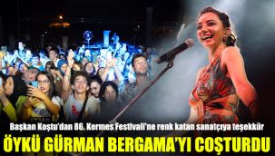 Öykü Gürman Bergama'yı coşturdu: Başkan Koştu’dan 86. Kermes Festivali'ne renk katan sanatçıya teşekkür