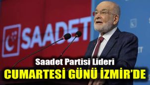 Saadet Partisi Lideri Cumartesi günü İzmir’de
