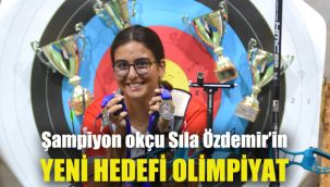 Şampiyon okçu Sıla Özdemir’in yeni hedefi olimpiyat