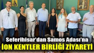 Seferihisar’dan Samos Adası’na İON Kentler Birliği ziyareti