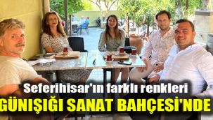 Seferihisar'ın farklı renkleri Günışığı Sanat Bahçesi'nde