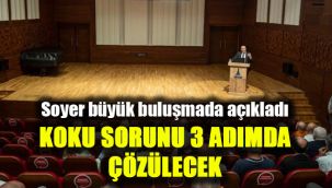 Soyer büyük buluşmada açıkladı: Koku sorunu 3 adımda çözülecek