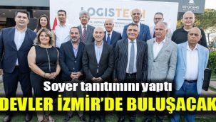 Soyer tanıtımını yaptı: Devler İzmir’de buluşacak