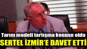 Tarım modeli tartışma konusu oldu: Sertel İzmir’e davet etti