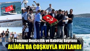 1 Temmuz Denizcilik ve Kabotaj Bayramı, Aliağa'da coşkuyla kutlandı