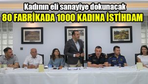 80 fabrikada 1000 kadına istihdam: Kadının eli sanayiye dokunacak