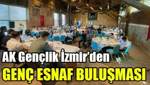 AK Gençlik İzmir’den ‘Genç Esnaf Buluşması’