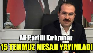 AK Partili Kırkpınar 15 Temmuz mesajı yayınladı