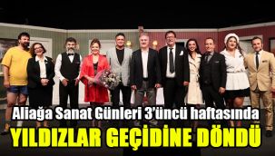 Aliağa Sanat Günleri 3’üncü haftasında yıldızlar geçidine döndü