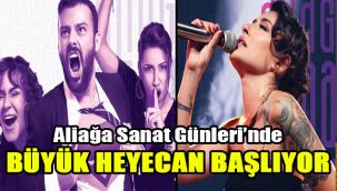 Aliağa Sanat Günleri’nde büyük heyecan başlıyor