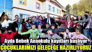 “Ayda Bebek Anaokulu” kayıtları başlıyor: Çocuklarımızı geleceğe hazırlıyoruz