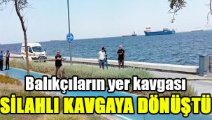 Balıkçıların yer kavgası silahlı kavgaya dönüştü