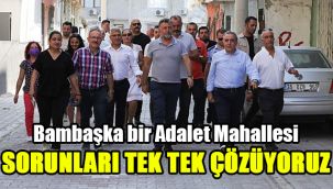Bambaşka bir Adalet Mahallesi: Sorunları tek tek çözüyoruz