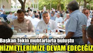 Başkan Tekin muhtarlarla buluştu: Hizmetlerimize devam edeceğiz