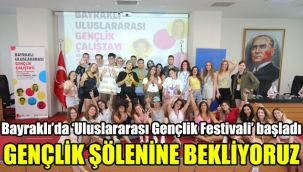 Bayraklı'da 'Uluslararası Gençlik Festivali' başladı: Gençlik  Şölenine bekliyoruz