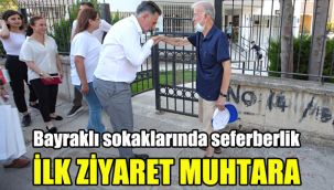 Bayraklı sokaklarında seferberlik: İlk ziyaret muhtara