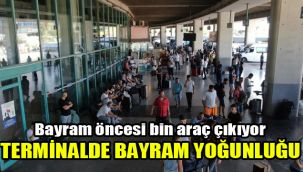Bayram öncesi bin araç çıkıyor: Terminalde bayram yoğunluğu