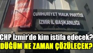 CHP İzmir’de kim istifa edecek? Düğüm ne zaman çözülecek?