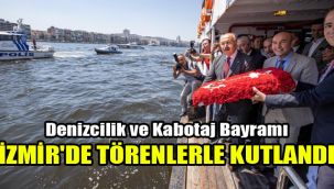 Denizcilik ve Kabotaj Bayramı İzmir'de törenlerle kutlandı