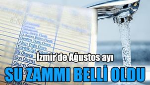 İzmir’de Ağustos ayı su zammı belli oldu