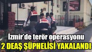 İzmir’de terör operasyonu: 2 DEAŞ şüphelisi yakalandı