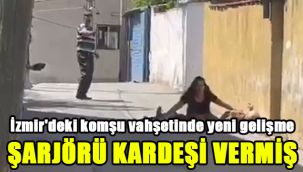 İzmir'deki komşu vahşetinde yeni gelişme: Şarjörü kardeşi vermiş