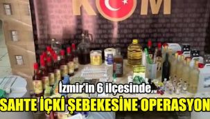 İzmir’in 6 ilçesinde sahte içki şebekesine operasyon