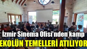 İzmir Sinema Ofisi’nden kamp: Ekolün temelleri atılıyor