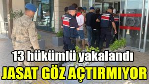 JASAT göz açtırmıyor: 13 hükümlü yakalandı