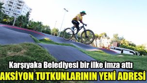 Karşıyaka Belediyesi bir ilke imza attı: Aksiyon tutkunlarının yeni adresi
