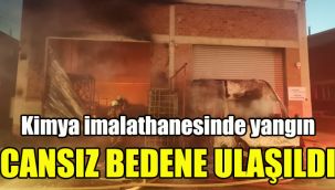 Kimya imalathanesinde yangın: Cansız bedene ulaşıldı