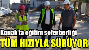 Konak'ta eğitim seferberliği tüm hızıyla sürüyor