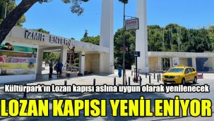 Lozan Kapısı yenileniyor: Kültürpark'ın Lozan kapısı aslına uygun olarak yenilenecek