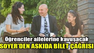 Öğrenciler ailelerine kavuşacak: Soyer’den Askıda Bilet çağrısı