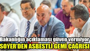 Soyer'den asbestli gemi çağrısı: Bakanlığın açıklaması güven vermiyor