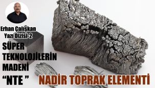 SÜPER TEKNOLOJİLERİN MADENİ ‘‘NTE ’’