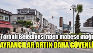 Torbalı Belediyesi’nden mobese atağı: Ayrancılar artık daha güvenli