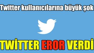 Twitter kullanıcılarına büyük şok: Twitter eror verdi